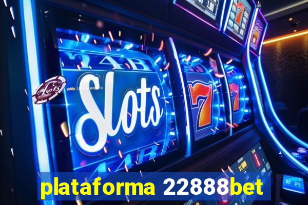 plataforma 22888bet